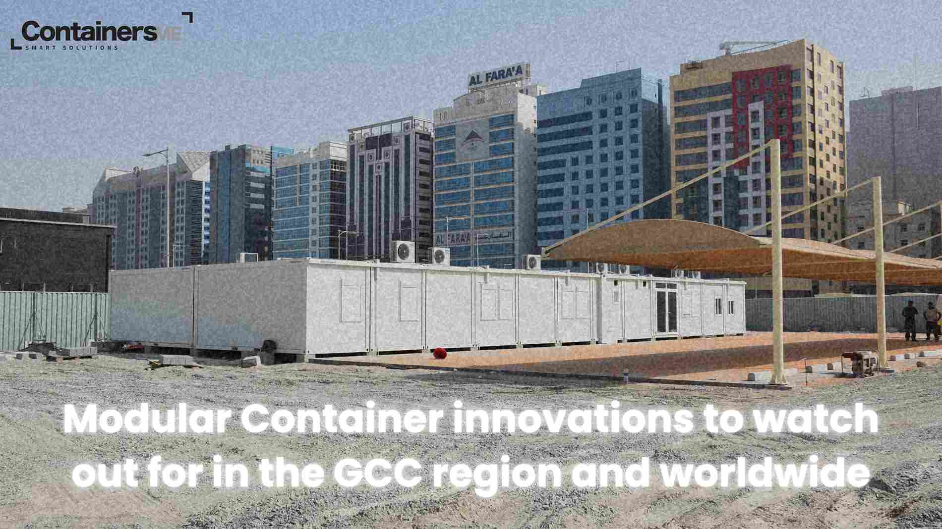 Modular Container innovations to watch out for in the GCC region and worldwide 